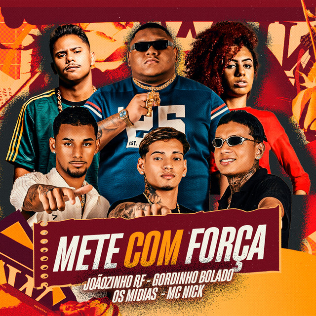 Gordinho Bolado, Joaozinho RF, OS MÍDIAS e Mc Nick – “Mete Com Força”