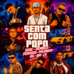 Capa de Vitinho Polêmico, Mano Dembele, Matheus Perverso, Dedé A+D1000, Lk no beat, GG No Comando e GM NA VOZ – “Senta Com o Popo”