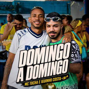 Mc Tocha e Iguinho Costa – “Domingo a Domingo”
