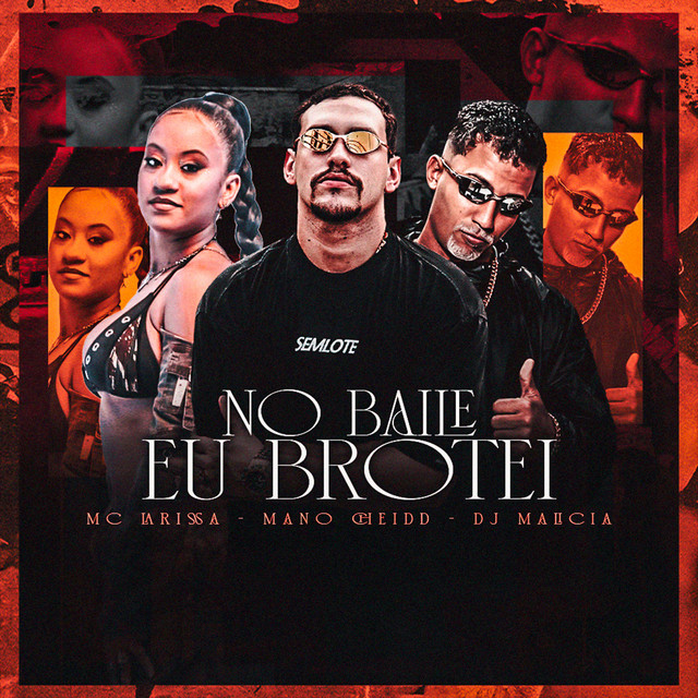 DJ Malicia, Mano Cheidd e Mc Larissa – “No Baile Eu Brotei”