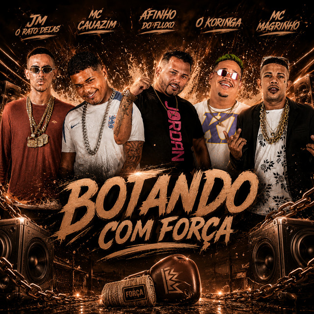 Afinho do Fluxo, MC Cauazim, Jm O Rato Delas, O koringa e Mc Magrinho – “Botando Com Força”