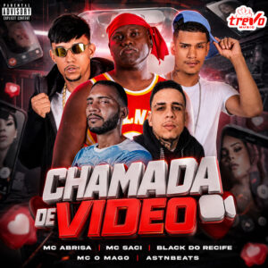Black do Recife, MC O MAGO, Mc Abrisa, astnbeats e MC Saci – “Chamada de Video”