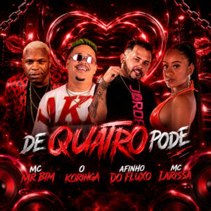 Afinho do Fluxo, O koringa, Mc Larissa e Mc Mr. Bim – “De Quatro Pode”