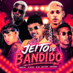 Capa de Pierre Dumangue, Bruninho Braz, MC Saci, Mc Fantaxma e Klose Vilão – “Jeito de Bandido”