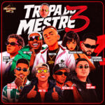 Capa de Dadá Boladão, Leozinho O General, Gelado No Beat, MC Saci, CACAU CHUU, Mestre Patrick, Mc TLL, Menino GS e DJ Biel Bolado – “TROPA DO MESTRE 3”