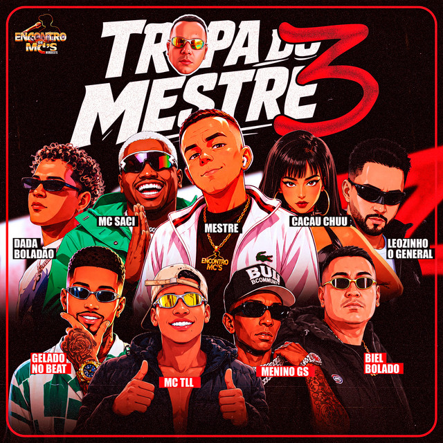 Dadá Boladão, Leozinho O General, Gelado No Beat, MC Saci, CACAU CHUU, Mestre Patrick, Mc TLL, Menino GS e DJ Biel Bolado – “TROPA DO MESTRE 3”