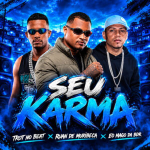 Ruan de Muribeca, Trot No Beat e Eo Mago da BDR – “Seu Karma”