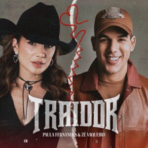 Zé Vaqueiro e Paula Fernandes – “Traidor”