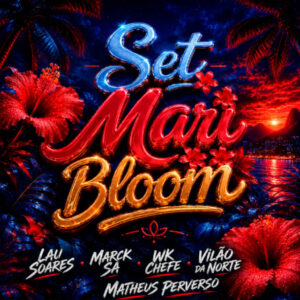Marck SA, Lau Soares, WK Chefe e Vilão da Norte – “Set Mari Bloom”