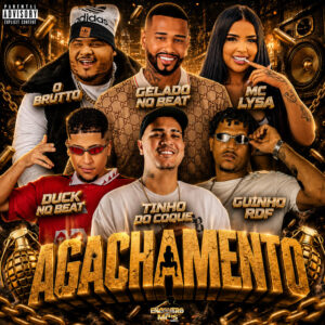 Gelado No Beat, Tinho do Coque, Duck no Beat, Mc Lysa, GUINHO RDF e O Brutto – “Agachamento”