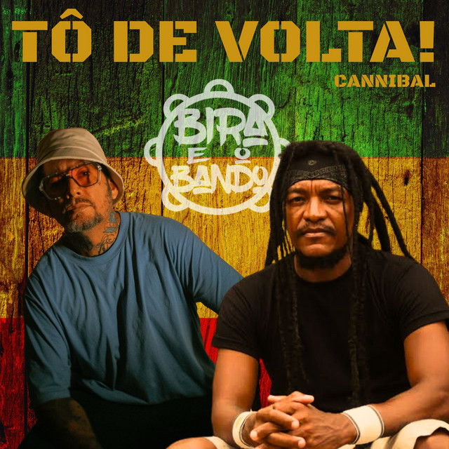Bira e o Bando e Cannibal – “Tô de Volta”