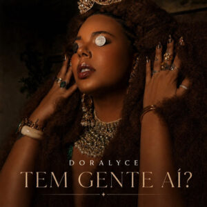 Doralyce e Mousik – “Tem gente aí?”