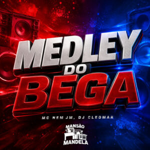 Mc Nem Jm e DJ Cleomar – “Medley do Bega”