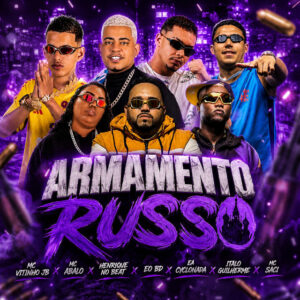 Mc Abalo, Henrique no Beat, Ea Cyclonada, Mc Vitinho JB, Italo Guilherme, MC Saci e EO BD – “Armamento Russo”