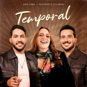Deb Lima, Ramon no Beat e Iguinho e Lulinha – “Temporal – Remix”
