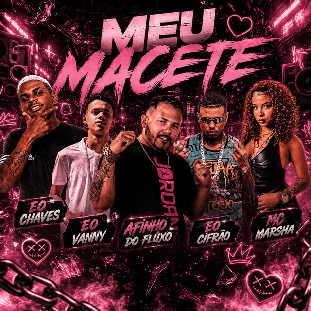 Afinho do Fluxo, Eo cifrão, Eo Chaves, MC Marsha e Eo Vanny – “Meu Macete”