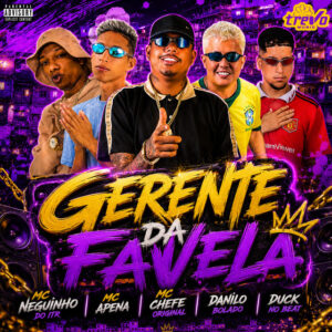 Danilo Bolado, Mc Abalo, Mc chefe original, Duck no Beat, MC Apena e Mc Neguinho do ITR – “Gerente da Favela”