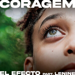 Lenine e El Efecto – “Coragem”