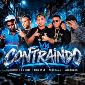 Luskinha 081, Mael da CN, MC CH da Z.O, Neguinho RD e É O Teles – “Contraindo”