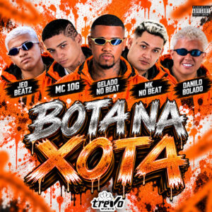 JEO BEATZ, Danilo Bolado, Gelado No Beat, MK no Beat e MC 10G – “Bota na Xota”