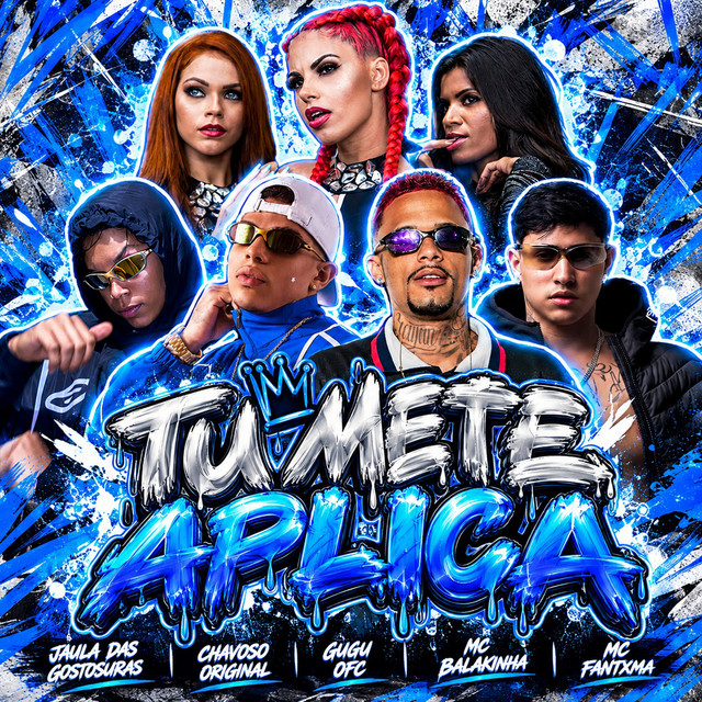Gugu Ofc, Mc Balakinha, Mc Fantxma, Jaula das Gostosudas e Dj Chavoso – “Tu Mira Mete Aplica”
