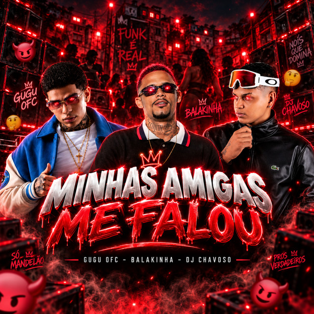 Gugu Ofc, Mc Balakinha e Dj Chavoso – “Minhas Amigas Me Falou”