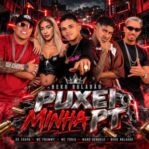 Mano dembele, Mc Furia, Eo Chapa, Mc Thammy e Mc Aleef – “Puxei Minha Pt”