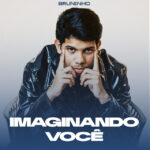 MC Bruninho – “Imaginando Você”