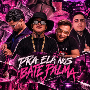 Luanzinho do Recife, BIELZINHO ACELERADO, astnbeats, TROPA DO REINO e Mc Gimenes – “PRA ELA NOS BATE PALMA”