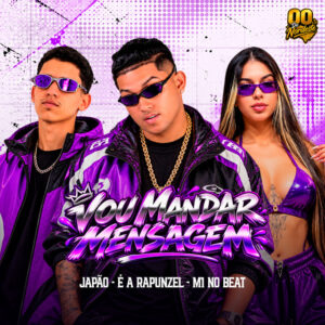 Japão e É A RAPUNZEL – “VOU MANDAR MENSAGEM”
