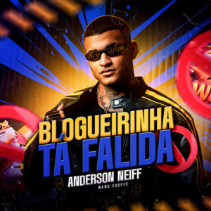 Anderson Neiff e Mano Cheffe – “Blogueirinha Tá Falida”