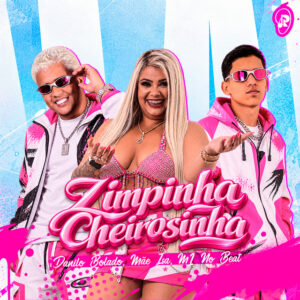 Danilo Bolado, Mãe Isa e M1noBEAT – “Limpinha Cheirosinha”
