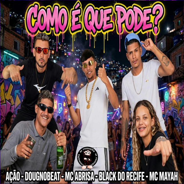 Black do Recife, BK2P, MC MAYAH, Lucas Ação, DouGnoBeaT e Mc Abrisa – “COMO É QUE PODE”