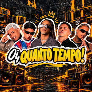 Mc Abalo, Lekinho Campos, Vitinho Polêmico, Dedé A+D1000 e R10 O Pinta – “Oi, Quanto Tempo!”