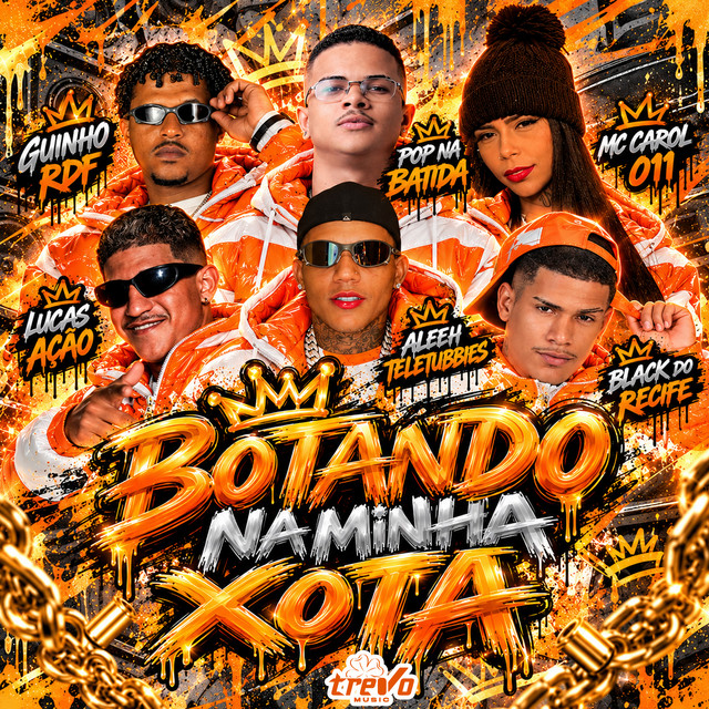 Black do Recife, Pop Na Batida, MC CAROL 011, Aleeh Teletubbies, GUINHO RDF e LUCAS AÇÃO – “Botando na Minha Xota”