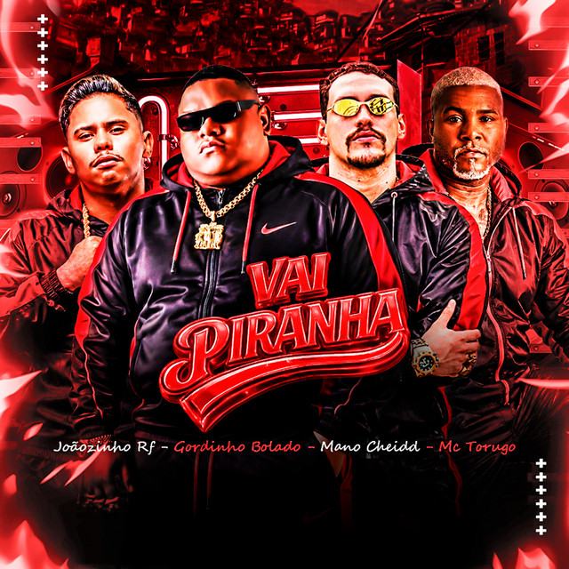 Gordinho Bolado, Joaozinho RF, Mano Cheidd e MC Torugo – “Vai Piranha”